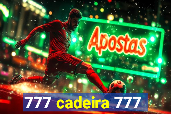 777 cadeira 777